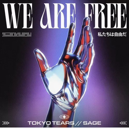 Музыка Tokyo Tears - We Are Free (feat. Sage)
