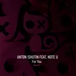 Музыка Anton Ishutin & Note U - For You (Nezhdan Remix)