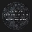 Музыка Coldplay - Sky Full Of Stars (Robin Schulz Remix)
